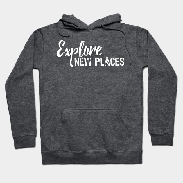 Explore New Places Hoodie by Girona